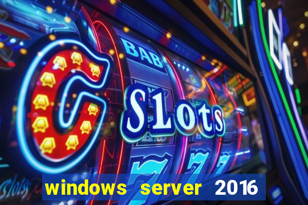 windows server 2016 download iso